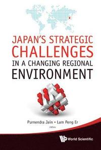 bokomslag Japan's Strategic Challenges In A Changing Regional Environment