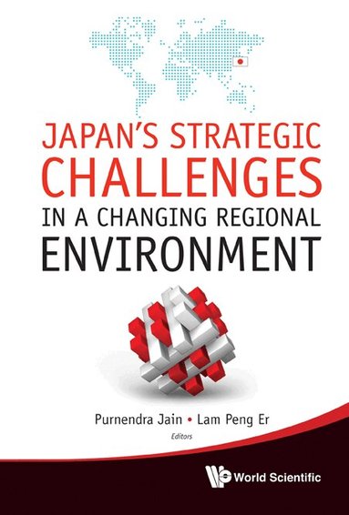 Purnendra Jain, Purnendra Jain, Peng Er Lam - JAPAN'S STRATEGIC CHALLENGES IN A CHANGING REGIONAL ENVIRONMENT, Inbunden
