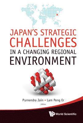 Japan's Strategic Challenges In A Changing Regional Environment 1