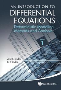 bokomslag Introduction To Differential Equations, An: Deterministic Modeling, Methods And Analysis (Volume 1)