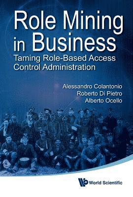 Role Mining In Business: Taming Role-based Access Control Administration 1