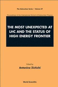 bokomslag Most Unexpected At Lhc And The Status Of High Energy Frontier, The - Proceedings Of The International School Of Subnuclear Physics