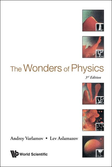 Andrey Varlamov, Lev Aslamazov - WONDERS OF PHYSICS, THE (3RD EDITION), Inbunden