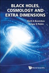 bokomslag Black Holes, Cosmology And Extra Dimensions