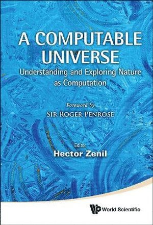 bokomslag Computable Universe, A: Understanding And Exploring Nature As Computation