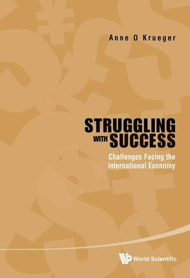 Anne O Krueger - STRUGGLING WITH SUCCESS: CHALLENGES FACING THE INTERNATIONAL ECONOMY, Inbunden