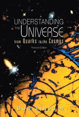 bokomslag Understanding The Universe: From Quarks To Cosmos (Revised Edition)