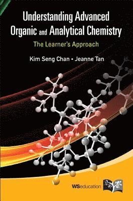 Understanding Advanced Organic And Analytical Chemistry: The Learner's Approach 1