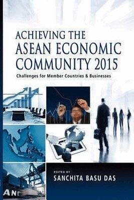 Sanchita Basu Das - Achieving the ASEAN Economic Community 2015, Häftad