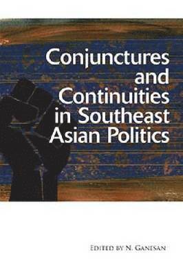 Conjunctures and Continuities in Southeast Asian Politics 1