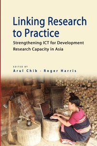 bokomslag Linking Research to Practice: Strengthening Ict for Development Research Capacity in Asia