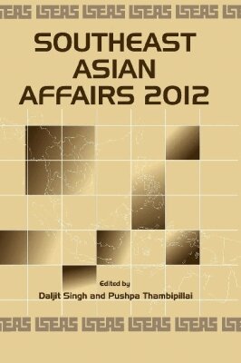 Daljit Singh, Pushpa Thambipillai - Southeast Asian Affairs 2012, Inbunden