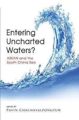bokomslag Entering Uncharted Waters? ASEAN and the South China Sea