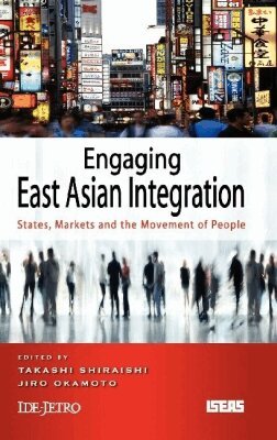Takashi Shiraishi, Jiro Okamoto - Engaging East Asian Integration, Inbunden