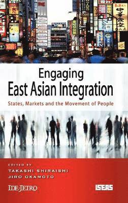 bokomslag Engaging East Asian Integration: States, Markets and the Movement of People