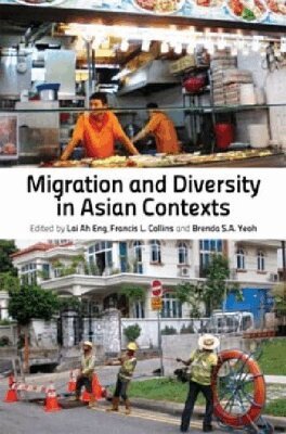Lai Ah Eng, Francis Leo Collins, Brenda S. A. Yeoh - Migration and Diversity in Asian Contexts, Inbunden