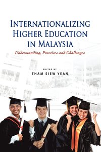 bokomslag Internationalizing Higher Education in Malaysia: Understanding, Practices and Challenges