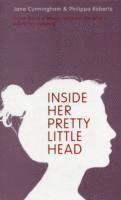 Jane Cunningham, Philippa Roberts - Inside Her Pretty Little Head, Häftad