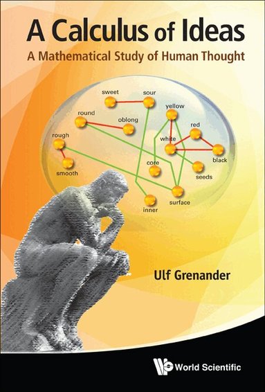 Ulf Grenander - CALCULUS OF IDEAS, A: A MATHEMATICAL STUDY OF HUMAN THOUGHT, Inbunden