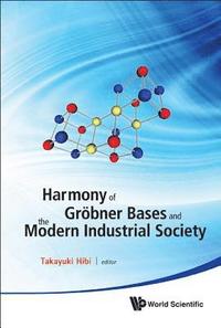 bokomslag Harmony Of Grobner Bases And The Modern Industrial Society - The Second Crest-sbm International Conference