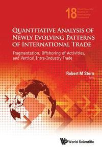 bokomslag Quantitative Analysis Of Newly Evolving Patterns Of International Trade: Fragmentation, Offshoring Of Activities, And Vertical Intra-industry Trade