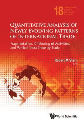 Quantitative Analysis Of Newly Evolving Patterns Of International Trade: Fragmentation, Offshoring Of Activities, And Vertical Intra-industry Trade 1