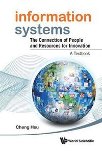 bokomslag Information Systems: The Connection Of People And Resources For Innovation - A Textbook