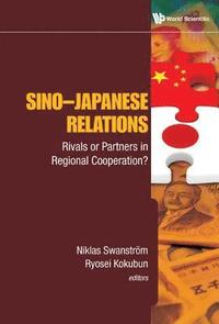 bokomslag Sino-japanese Relations: Rivals Or Partners In Regional Cooperation?