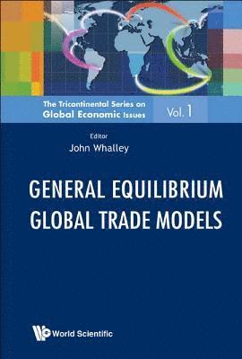 WHALLEY JOHN, Whalley John, John Whalley, Usa) Whalley, John (Univ Of Western Ontario, Canada; Centre For Int'l Governance Innovation (Cigi), Canada & National Bureau Of Economic Research (Nber) - General Equilibrium Global Trade Models, Inbunden