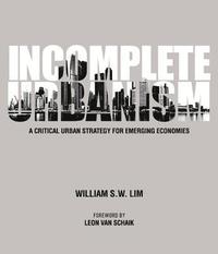 bokomslag Incomplete Urbanism: A Critical Urban Strategy For Emerging Economies