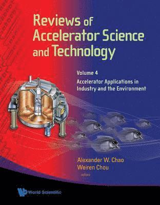 Reviews Of Accelerator Science And Technology - Volume 4: Accelerator Applications In Industry And The Environment 1