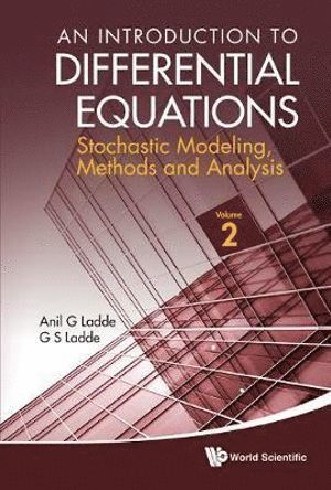 Anilchandra G Ladde, Gangaram S Ladde, Usa) Ladde, Anilchandra G (Chesapeake Capital Corp., Usa) Ladde, Gangaram S (Univ Of South Florida, Anilchandra G. Ladde, Gangaram S. Ladde, LADDE ANIL G, Ladde Anil G - Introduction To Differential Equations, An: Stochastic Modeling, Methods And Analysis (Volume 2), Inbunden