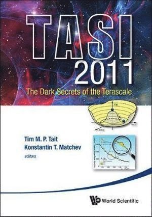 Dark Secrets Of The Terascale, The (Tasi 2011) - Proceedings Of The 2011 Theoretical Advanced Study Institute In Elementary Particle Physics 1