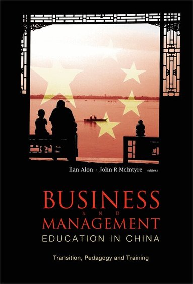 ALON ILAN, Ilan Alon, John R McIntyre - BUSINESS AND MANAGEMENT EDUCATION IN CHINA: TRANSITION, PEDAGOGY AND TRAINING, Häftad