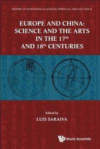 bokomslag History Of Mathematical Sciences: Portugal And East Asia Iv - Europe And China: Science And The Arts In The 17th And 18th Centuries