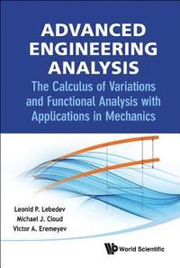 bokomslag Advanced Engineering Analysis: The Calculus Of Variations And Functional Analysis With Applications In Mechanics