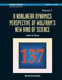 bokomslag Nonlinear Dynamics Perspective Of Wolfram's New Kind Of Science, A (Volume V)