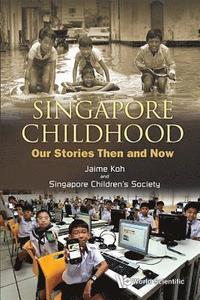 bokomslag Singapore Childhood: Our Stories Then And Now