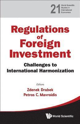 Regulation Of Foreign Investment: Challenges To International Harmonization 1