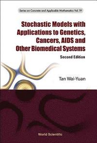 bokomslag Stochastic Models With Applications To Genetics, Cancers, Aids And Other Biomedical Systems