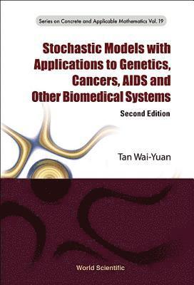 bokomslag Stochastic Models With Applications To Genetics, Cancers, Aids And Other Biomedical Systems