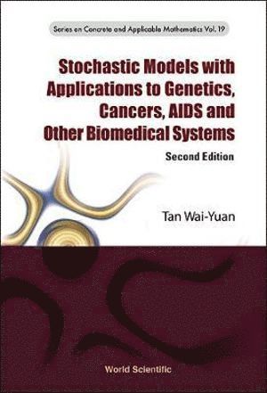 Wai-yuan Tan, Taiwan) Tan, Wai-yuan (Suang-lien Elderly Center, Wai-Yuan Tan, TAN WAI-YUAN, Tan Wai-Yuan - Stochastic Models With Applications To Genetics, Cancers, Aids And Other Biomedical Systems, Inbunden