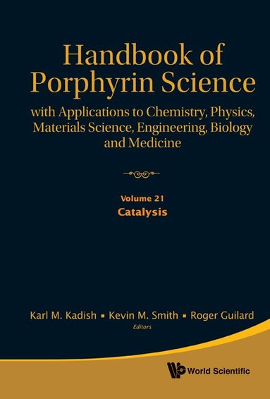 KADISH KARL M, Karl M Kadish, Kevin M Smith, Roger Guilard - HANDBOOK OF PORPHYRIN SCIENCE: WITH APPLICATIONS TO CHEMISTRY, PHYSICS, MATERIALS SCIENCE, ENGINEERING, BIOLOGY AND MEDICINE - VOLUME 21: CATALYSIS, Inbunden