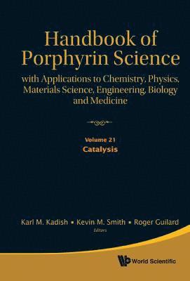 Handbook Of Porphyrin Science: With Applications To Chemistry, Physics, Materials Science, Engineering, Biology And Medicine - Volume 21: Catalysis