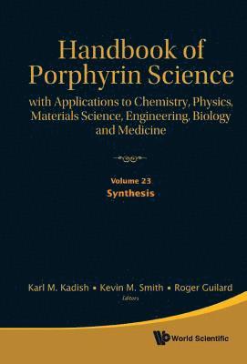 Handbook Of Porphyrin Science: With Applications To Chemistry, Physics, Materials Science, Engineering, Biology And Medicine - Volume 23: Synthesis