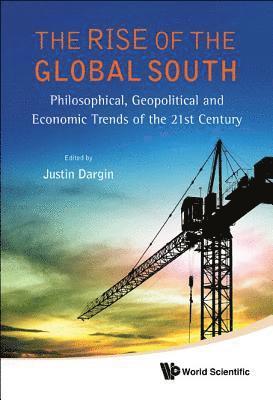 Rise Of The Global South, The: Philosophical, Geopolitical And Economic Trends Of The 21st Century 1