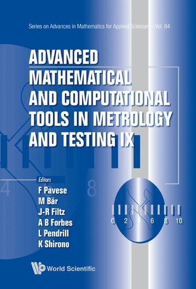 Pavese Franco, Franco Pavese, Markus Bär, Jean-Rémy Filtz, Alistair B Forbes, Leslie Pendrill, Katsuhiro Shirono - ADVANCED MATHEMATICAL AND COMPUTATIONAL TOOLS IN METROLOGY AND TESTING IX, Inbunden