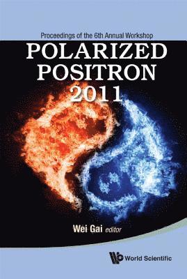 bokomslag Polarized Positron 2011 - Proceedings Of The 6th Annual Workshop