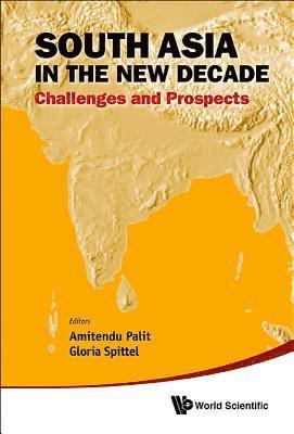 PALIT AMITENDU, Palit Amitendu, Amitendu Palit, Gloria Spittel, S'pore) Palit, Amitendu (Nus, S'pore) Spittel, Gloria (Nus - South Asia In The New Decade: Challenges And Prospects, Inbunden