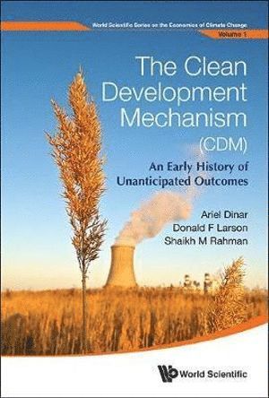 Ariel Dinar, Donald F Larson, Shaikh Mahfuzur Rahman, Usa) Dinar, Ariel (Univ Of California, Riverside, Usa) Larson, Donald F (World Bank, Usa) Rahman, Shaikh Mahfuzur (Texas Tech Univ, Donald F. Larson, DINAR ARIEL, Dinar Ariel - Clean Development Mechanism (Cdm), The: An Early History Of Unanticipated Outcomes, Inbunden